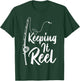 Fishing Pole Keeping it Reel Joke Funny Fish T-Shirt - T-Shirt | Forest