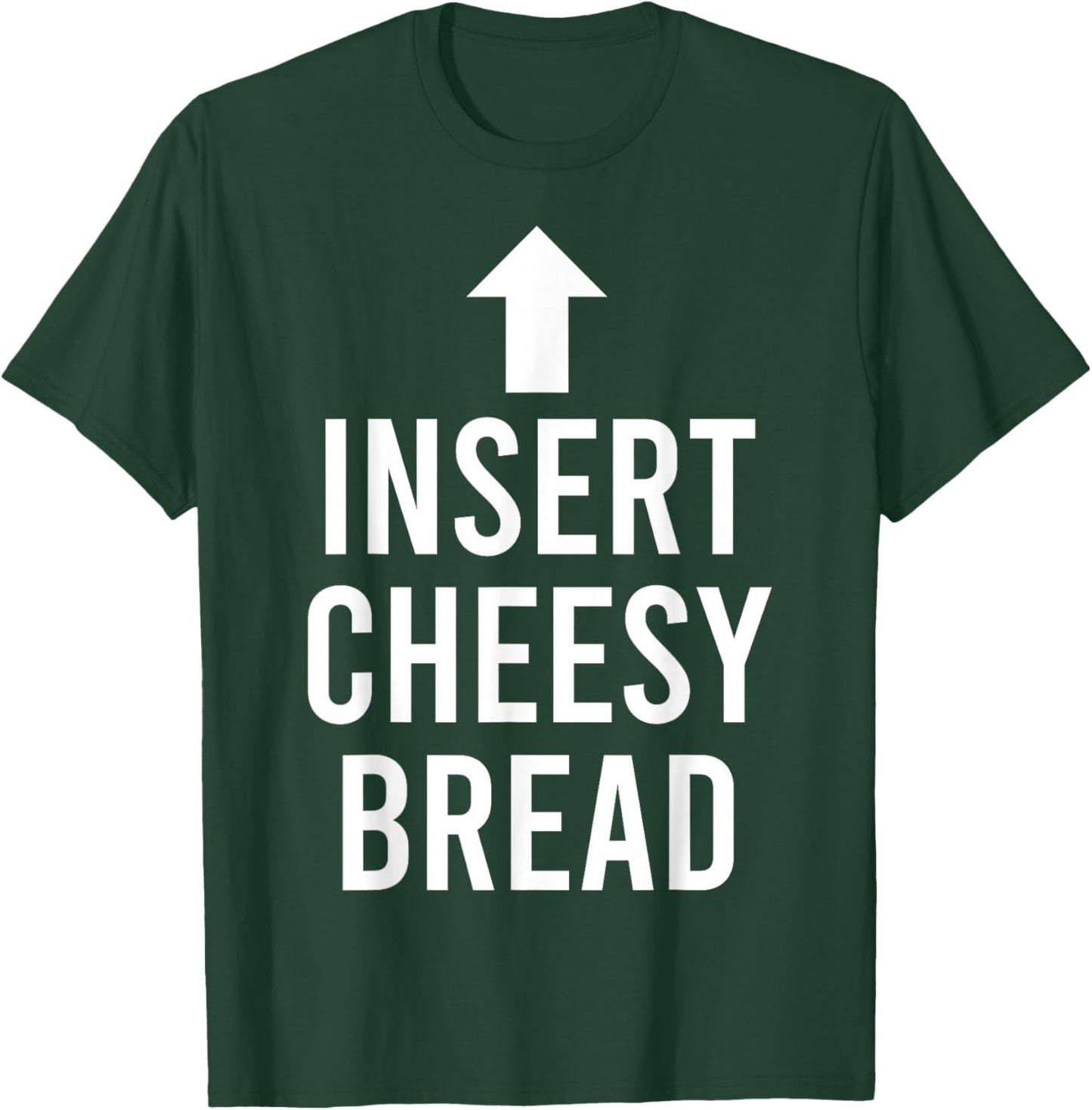 Insert Cheesy Bread Funny Meme T-Shirt - T-Shirt | Forest