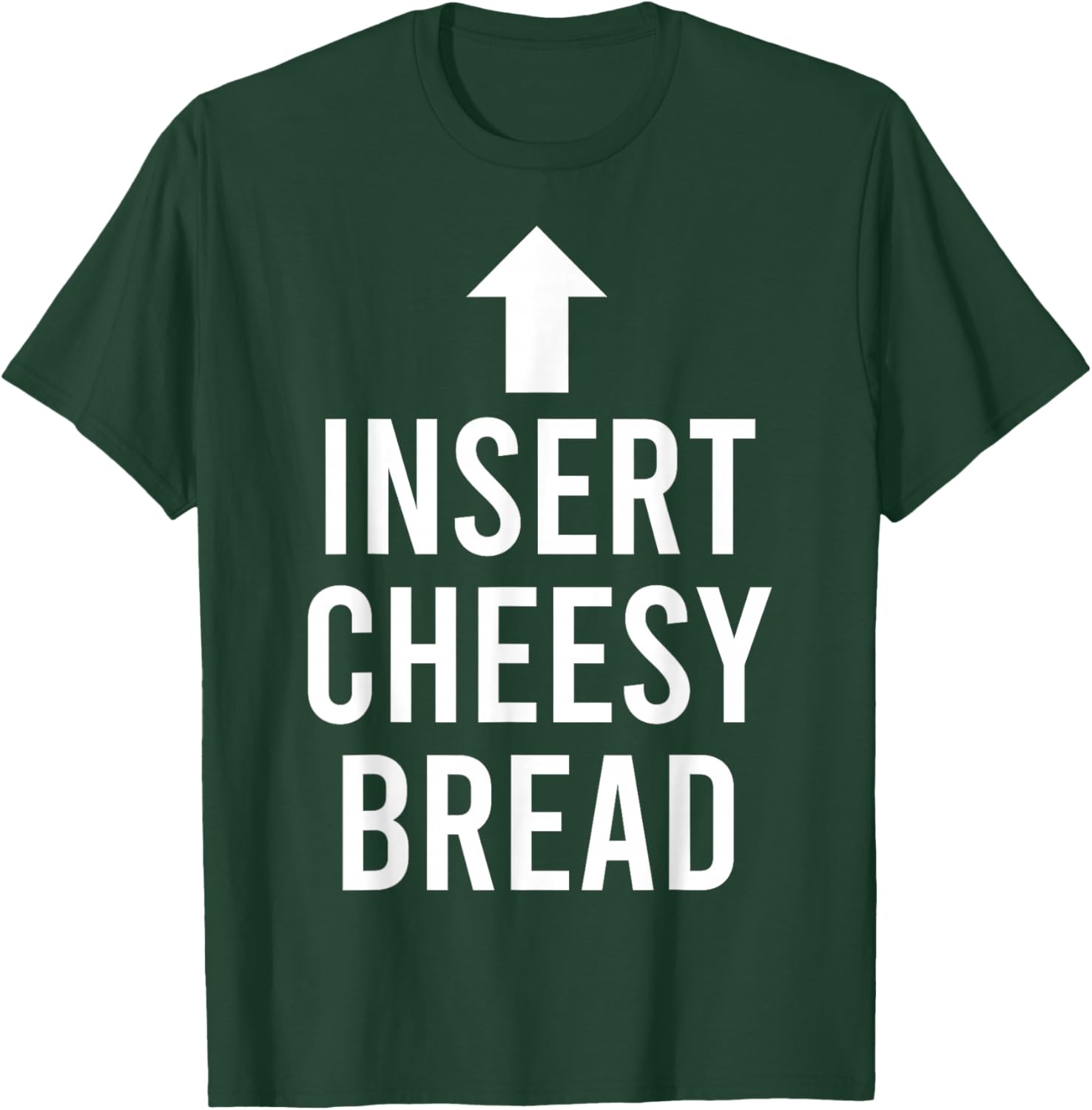 Insert Cheesy Bread Funny Meme T-Shirt - T-Shirt | Forest
