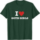 I Love Goth Girls T-Shirt - T-Shirt | Forest