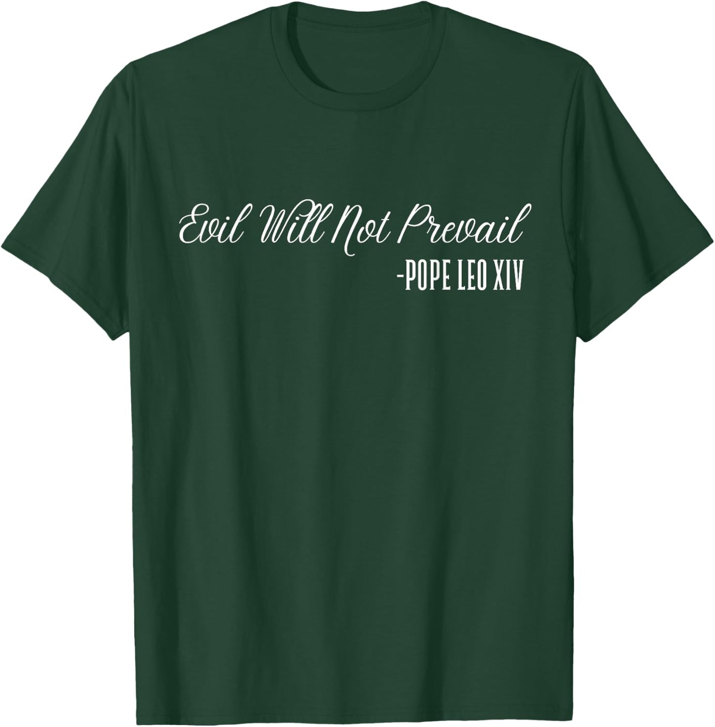 Evil Will Not Prevail – Pope Leo XIV, New Pope T-Shirt - T-Shirt | Forest