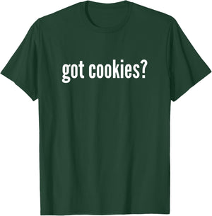 Got Cookies Funny Cookie Lover Got Cookies T-Shirt - T-Shirt | Forest