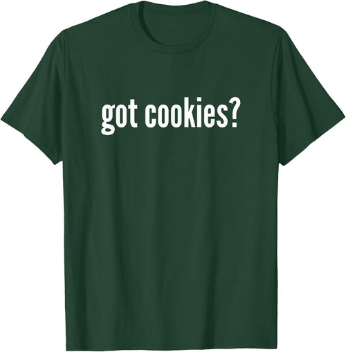 Got Cookies Funny Cookie Lover Got Cookies