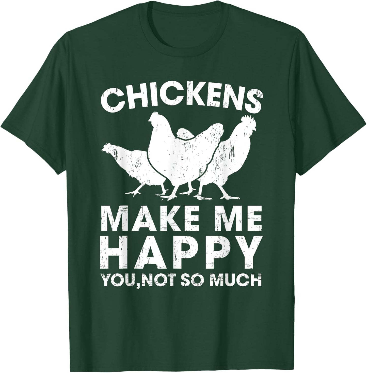 Chickens Make Me Happy Funny Chicken Lover Gift T-Shirt - T-Shirt | Forest