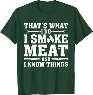 I Smoke Meat and I Know Things Funny BBQ Chef Grill Dad T-Shirt - T-Shirt | Forest