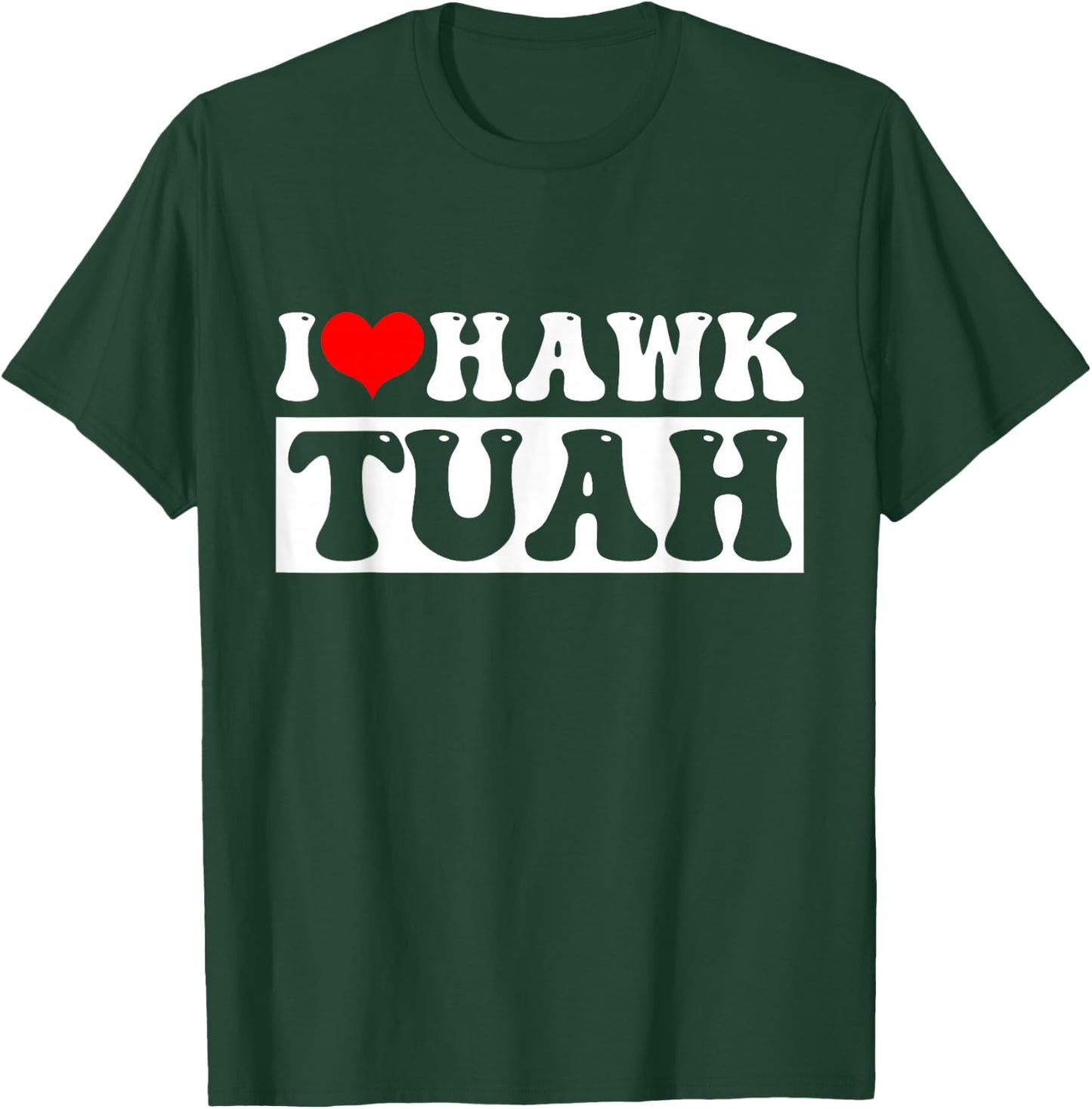 Hawk Tuah T-Shirt - T-Shirt | Forest