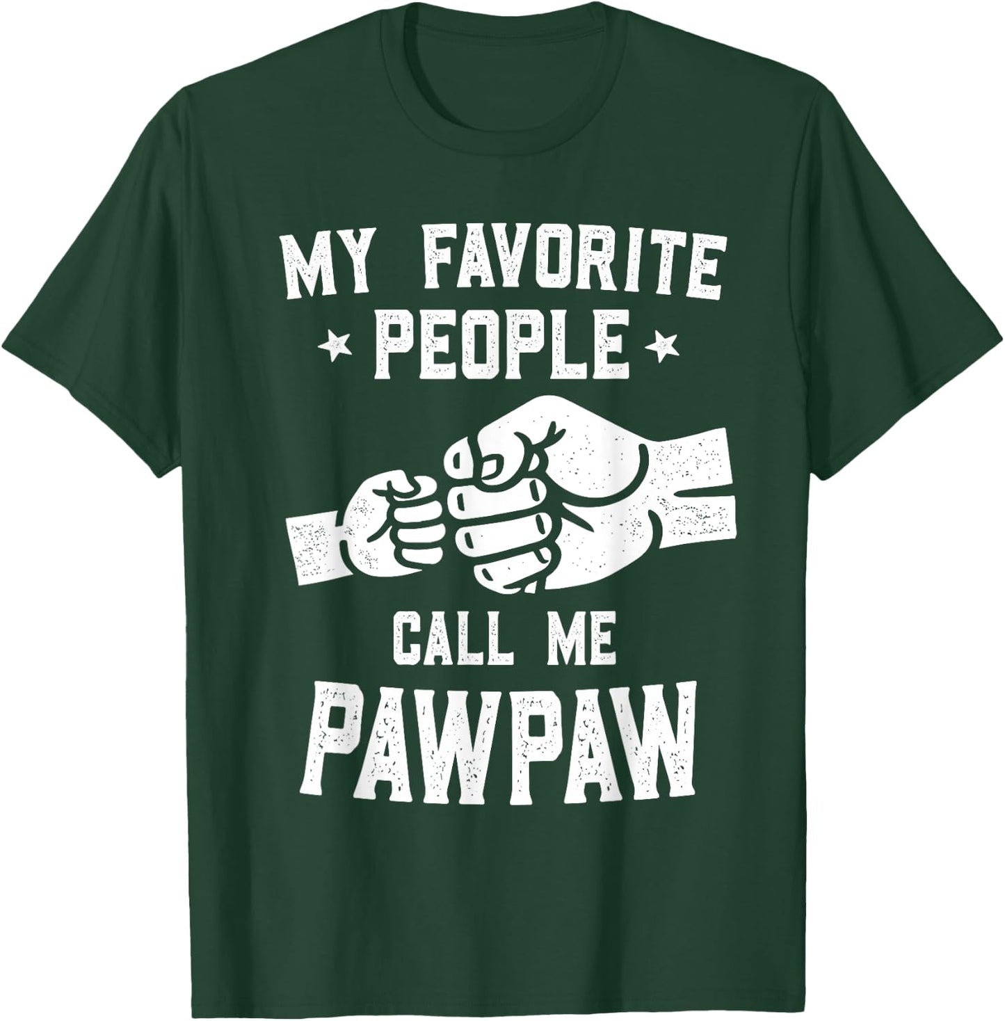 My Favorite People Call Me Pawpaw Fist Bump Pawpaw T-Shirt - T-Shirt | Forest