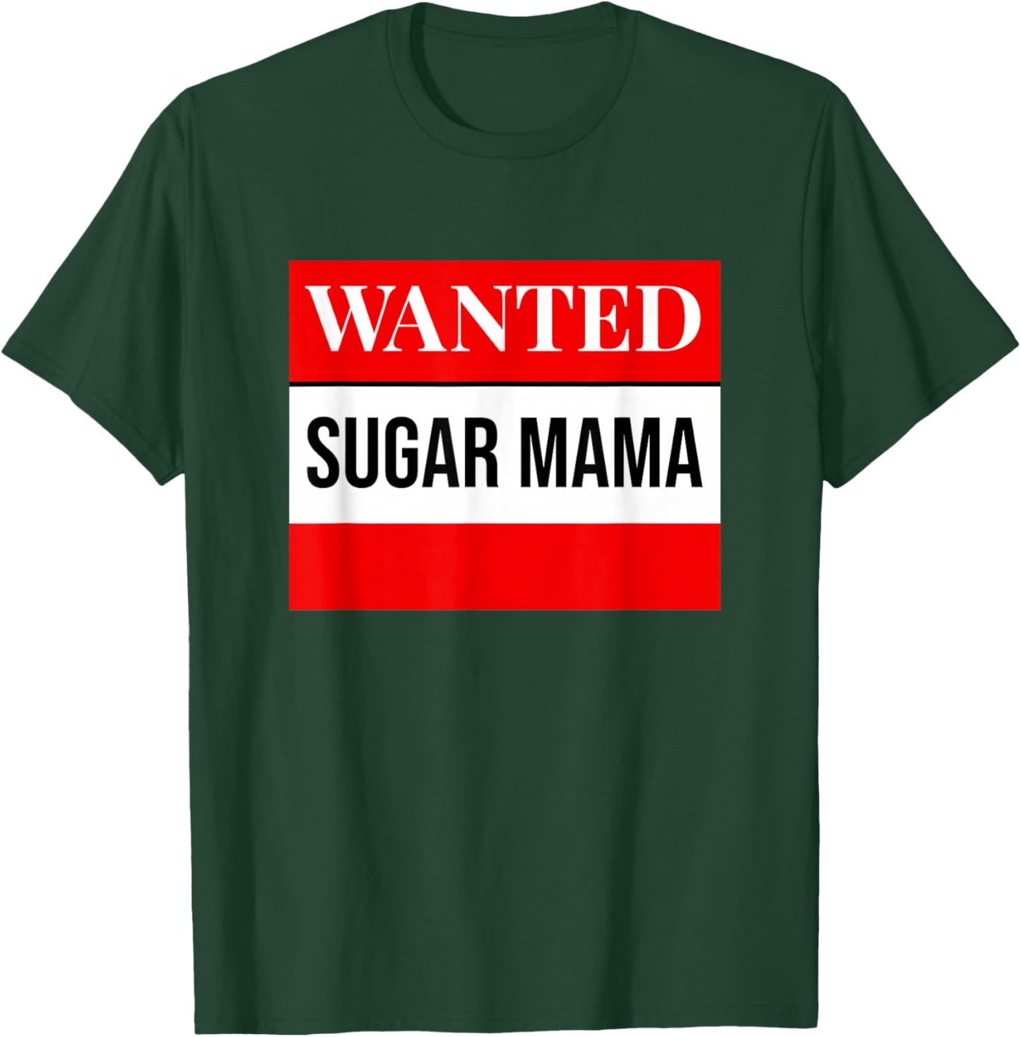 Mother's Day Seeking Sugar Momma WANTED Sugar MaMa T-Shirt - T-Shirt | Forest