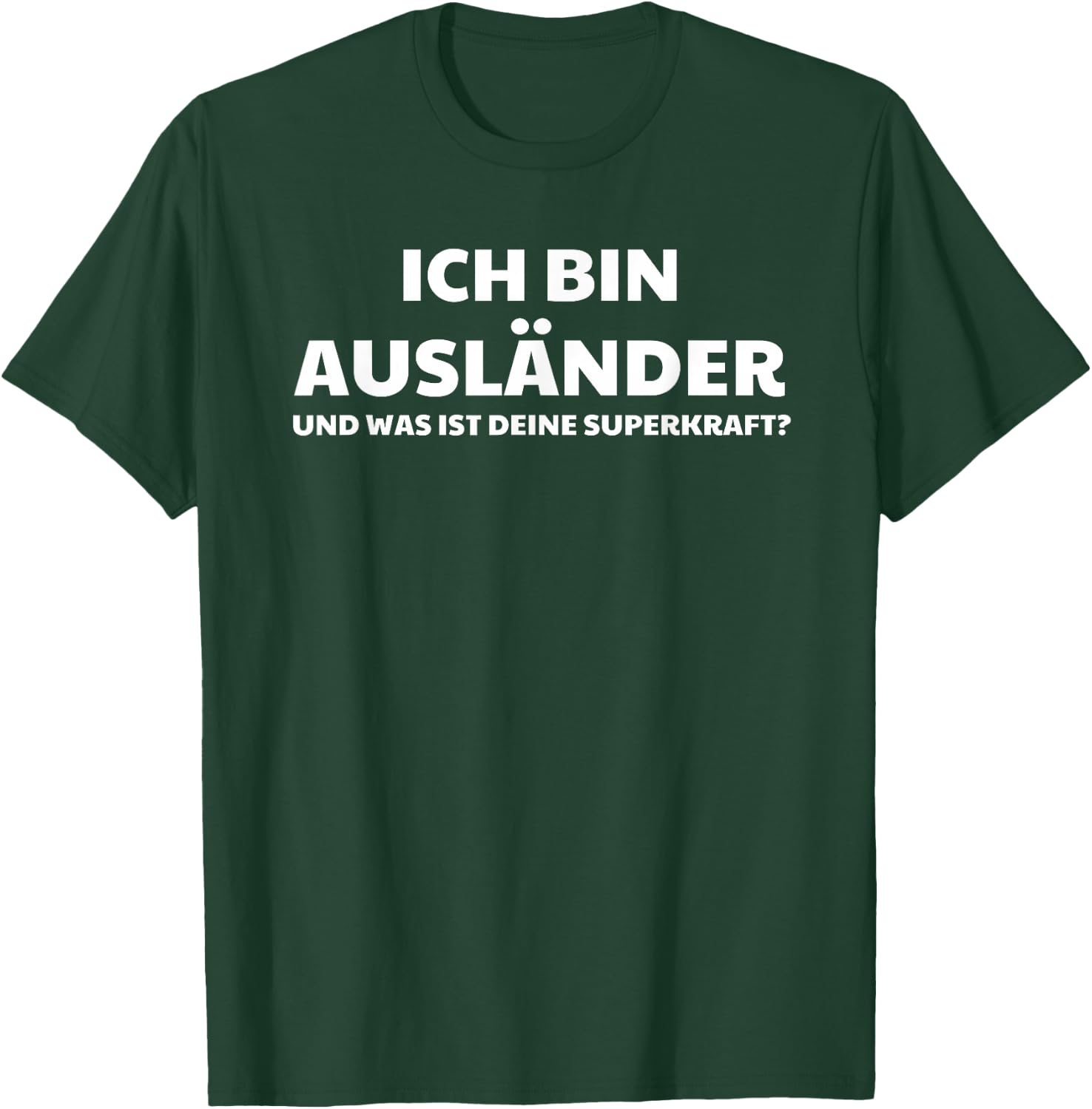 Ich Bin Ausländer Und Was Ist Deine Superkraft T-Shirt - T-Shirt | Forest