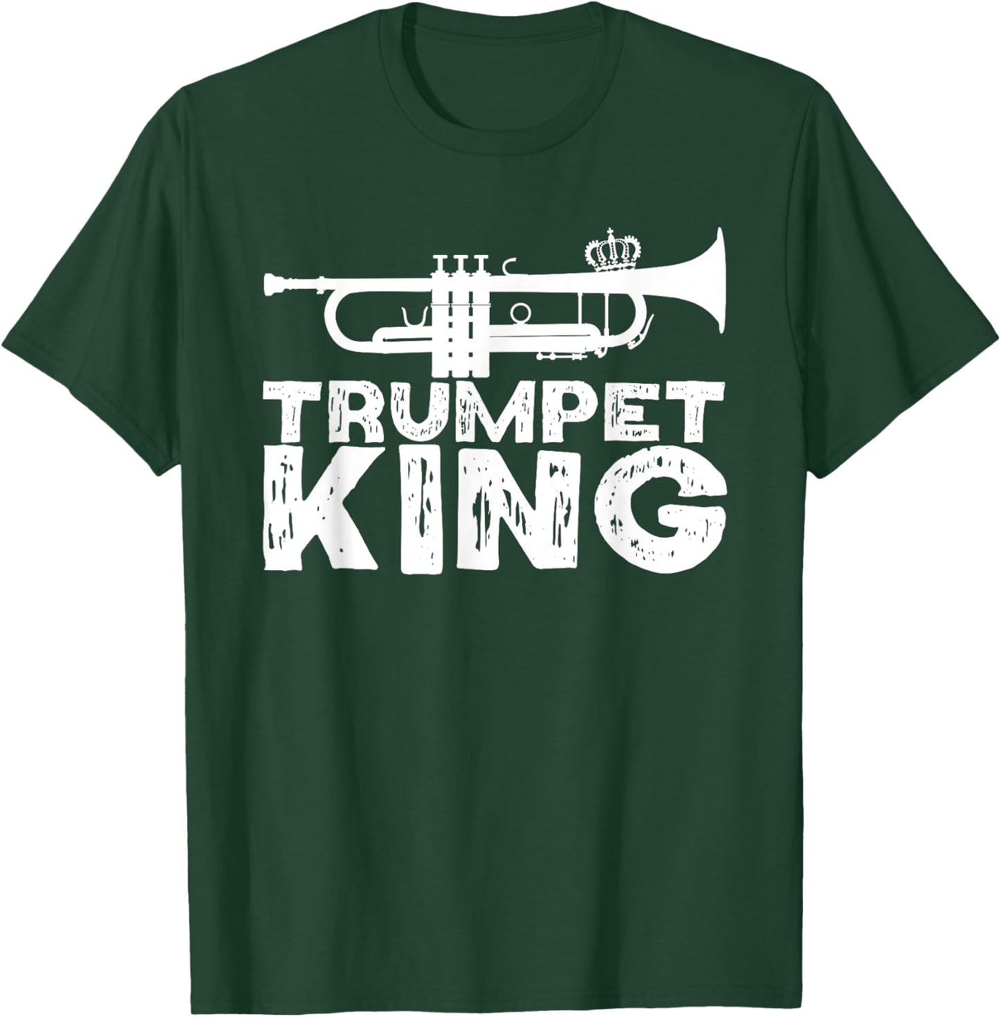 Trumpet King - Trumpet Player Funny T-Shirt - T-Shirt | Forest