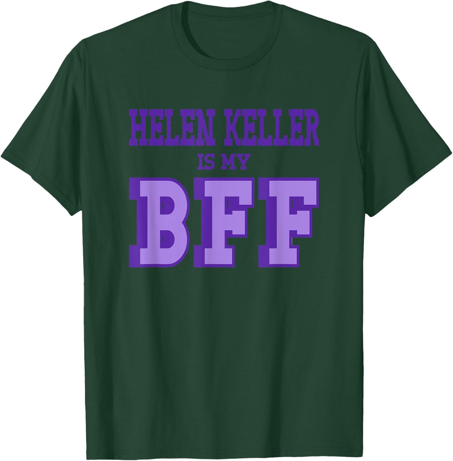 Helen Keller is my BFF American Women's History T-Shirt - T-Shirt | Forest