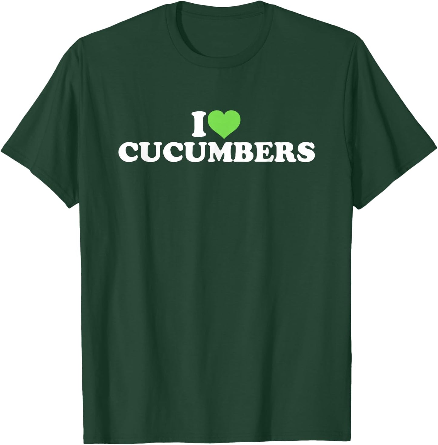 I Love Cucumbers T-Shirt - T-Shirt | Forest