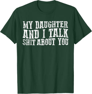 Funny My Daughter And I Talk about you for mom dad T-Shirt - T-Shirt | Forest