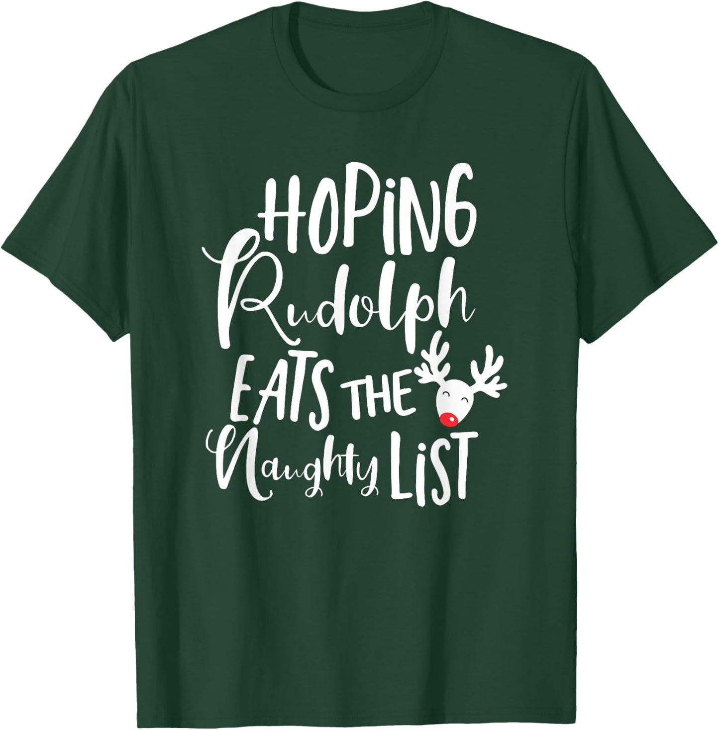 Hoping Rudolf Eats The Naughty List - Funny Christmas Shirts T-Shirt - T-Shirt | Forest