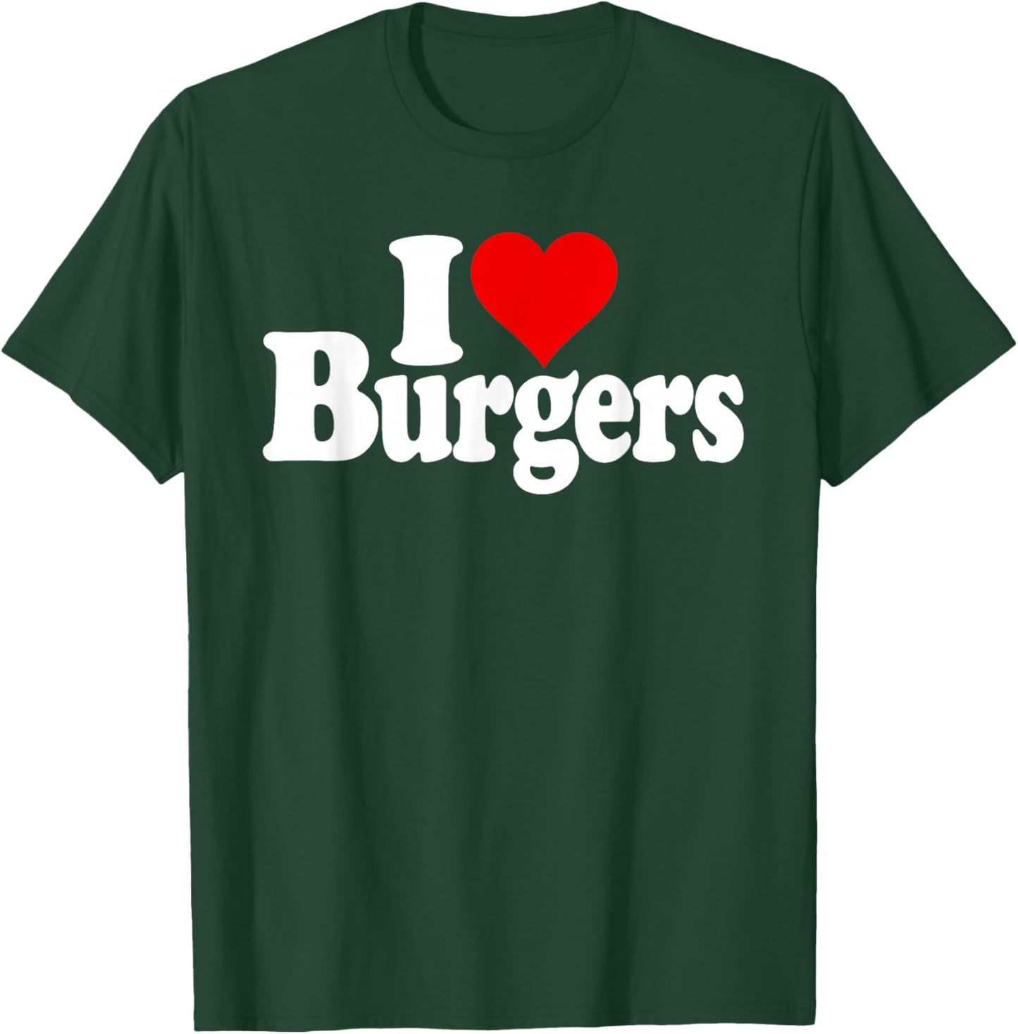 I Love Heart Burgers Hamburgers Cheeseburgers T-Shirt - T-Shirt | Forest