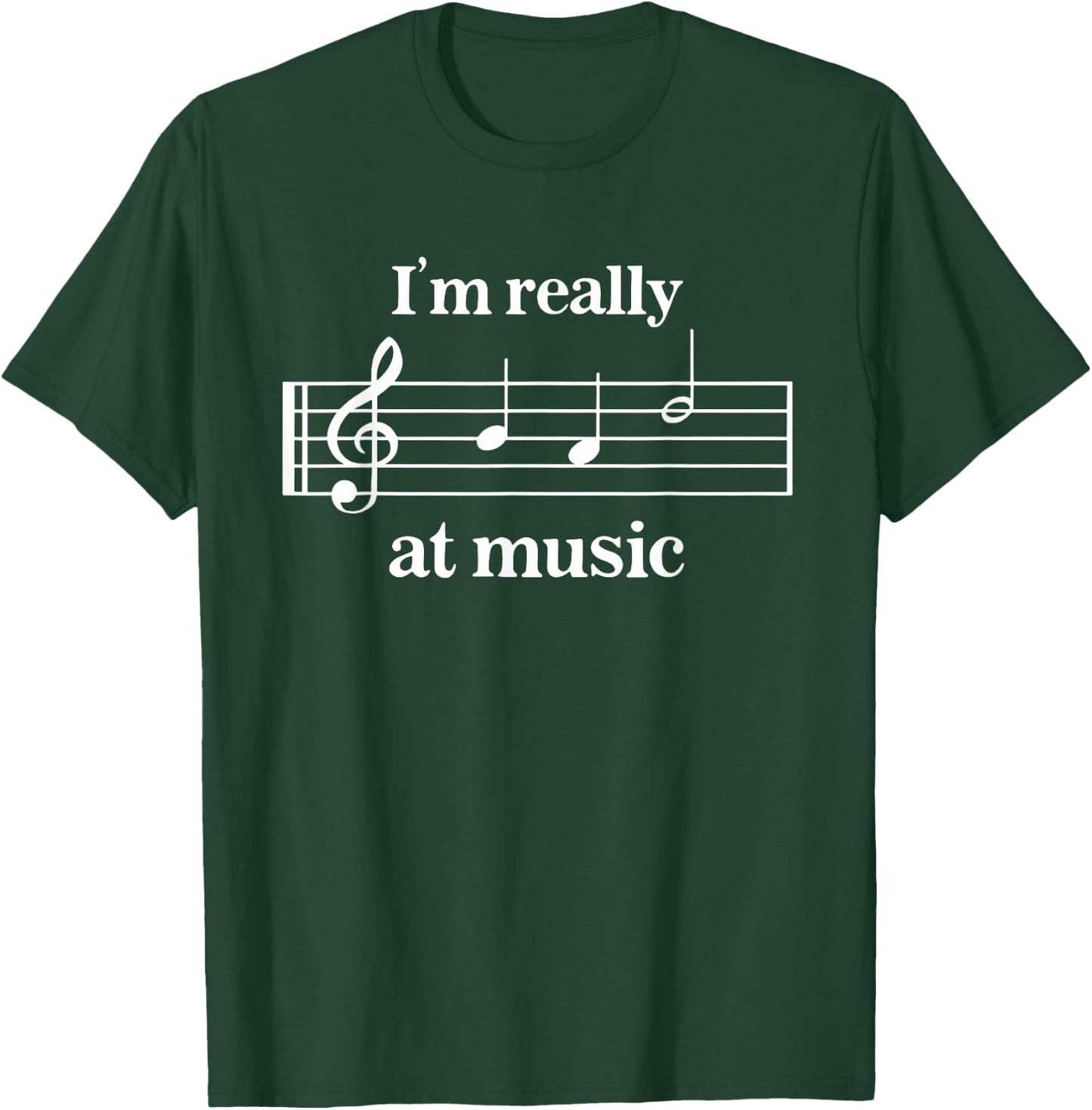 I'm Really Bad at Music Funny design T-Shirt - T-Shirt | Forest