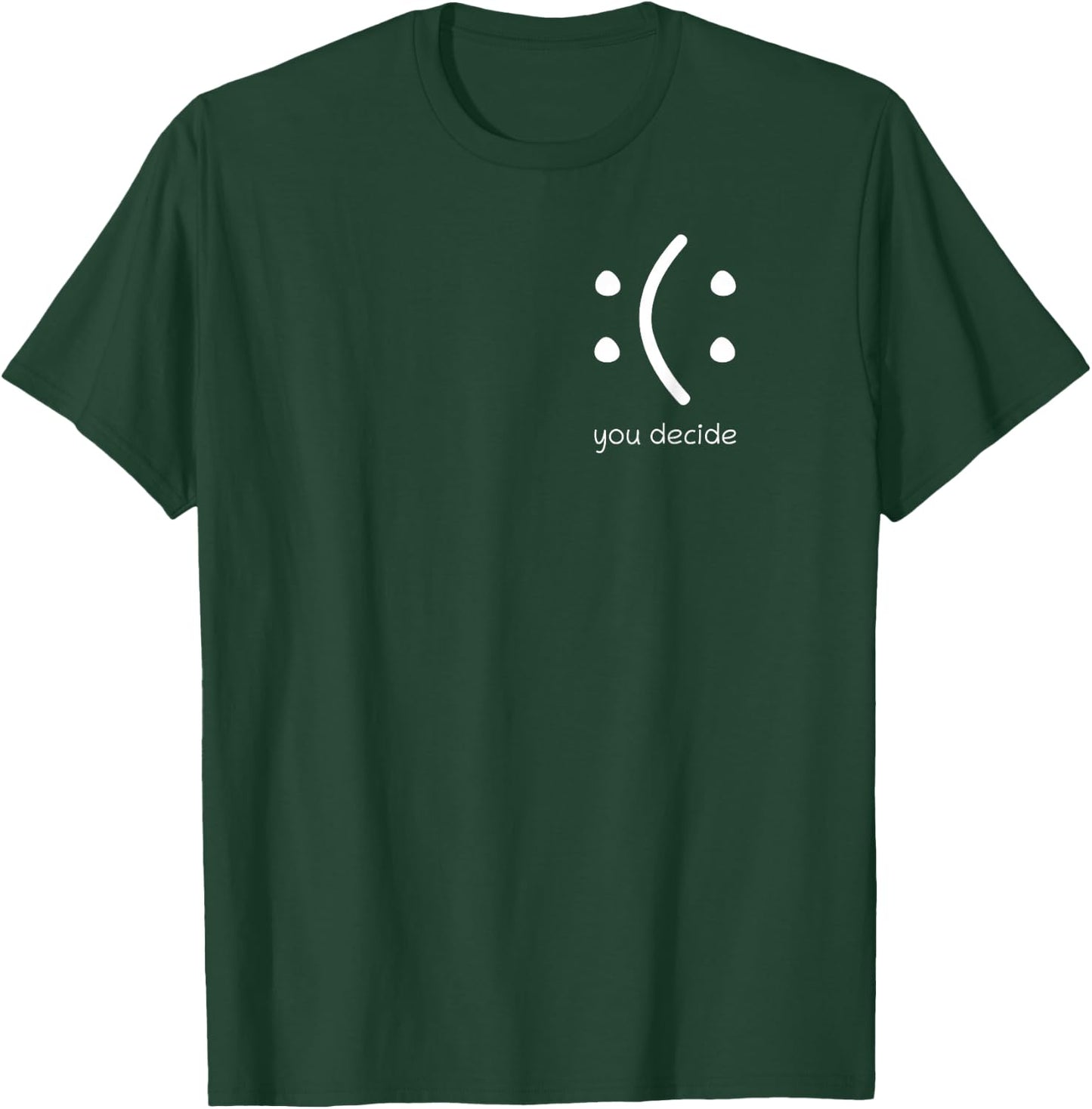 Happy Or Sad You Decide Face Smile Lustiges Zitat Statement T-Shirt - T-Shirt | Forest