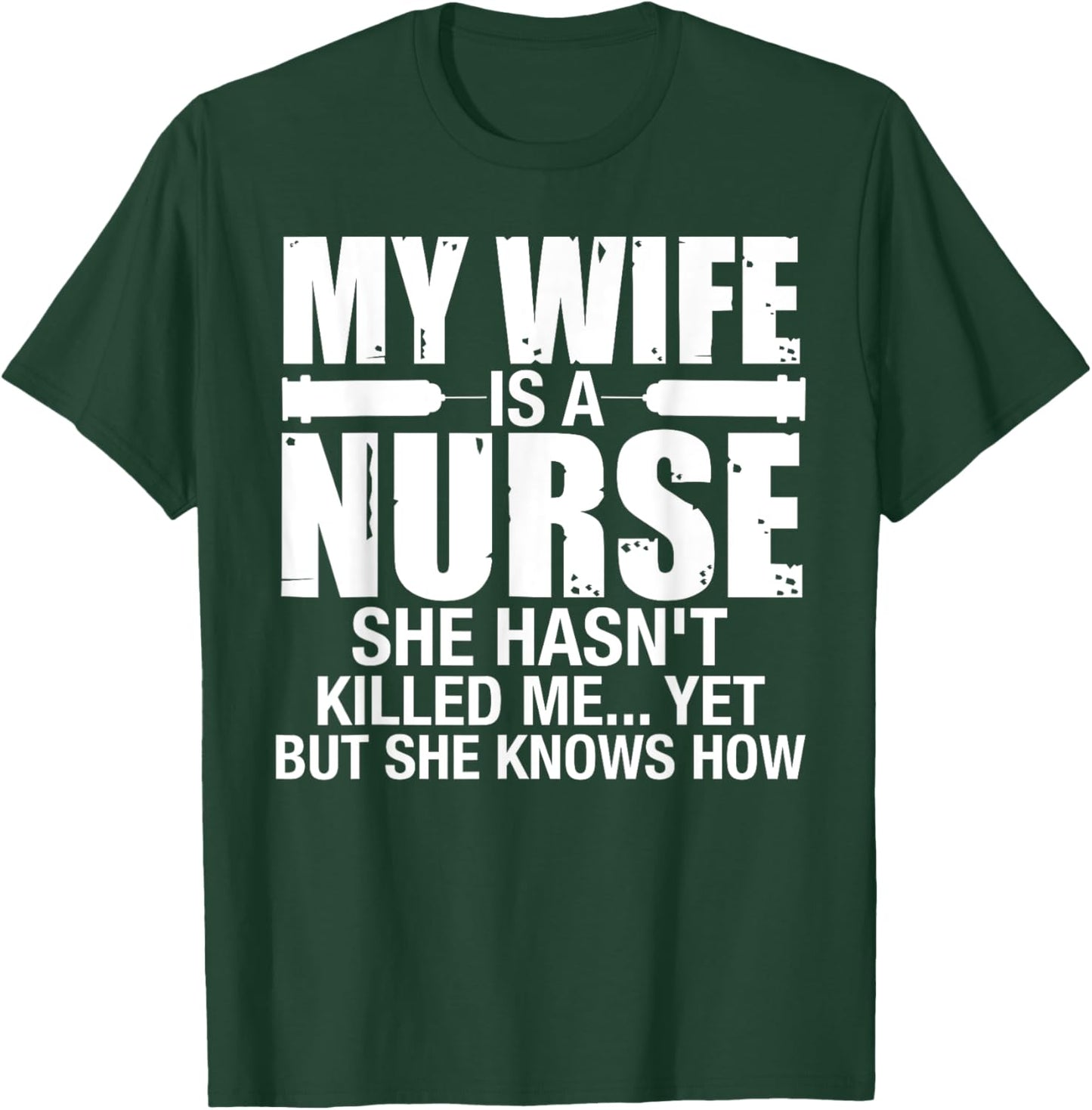 My Wife Is a Nurse She Hasn't Killed Me Husband Anniversary T-Shirt - T-Shirt | Forest