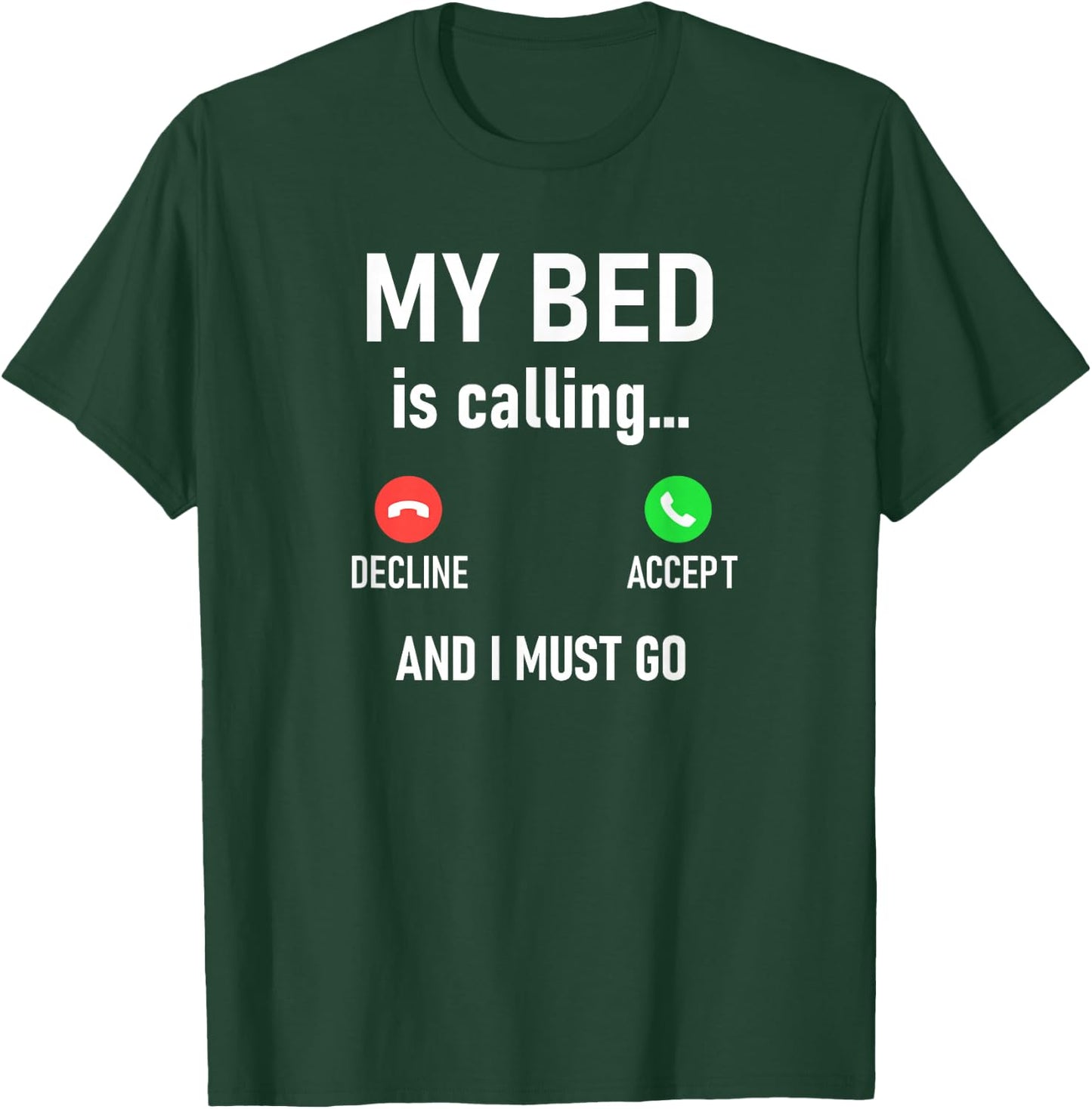 My Bed Is Calling And I Must Go, Funny, Jokes, Sarcastic T-Shirt - T-Shirt | Forest