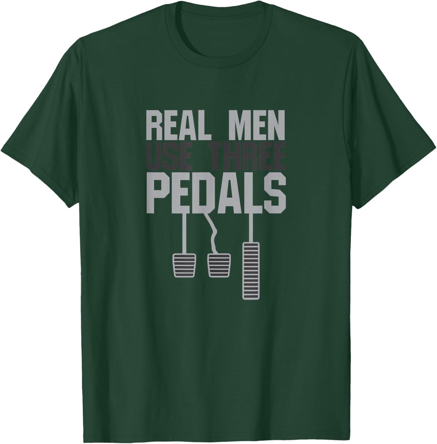 Funny Car Guy Gift - Real Men Use Three Pedals Small T-Shirt - T-Shirt | Forest