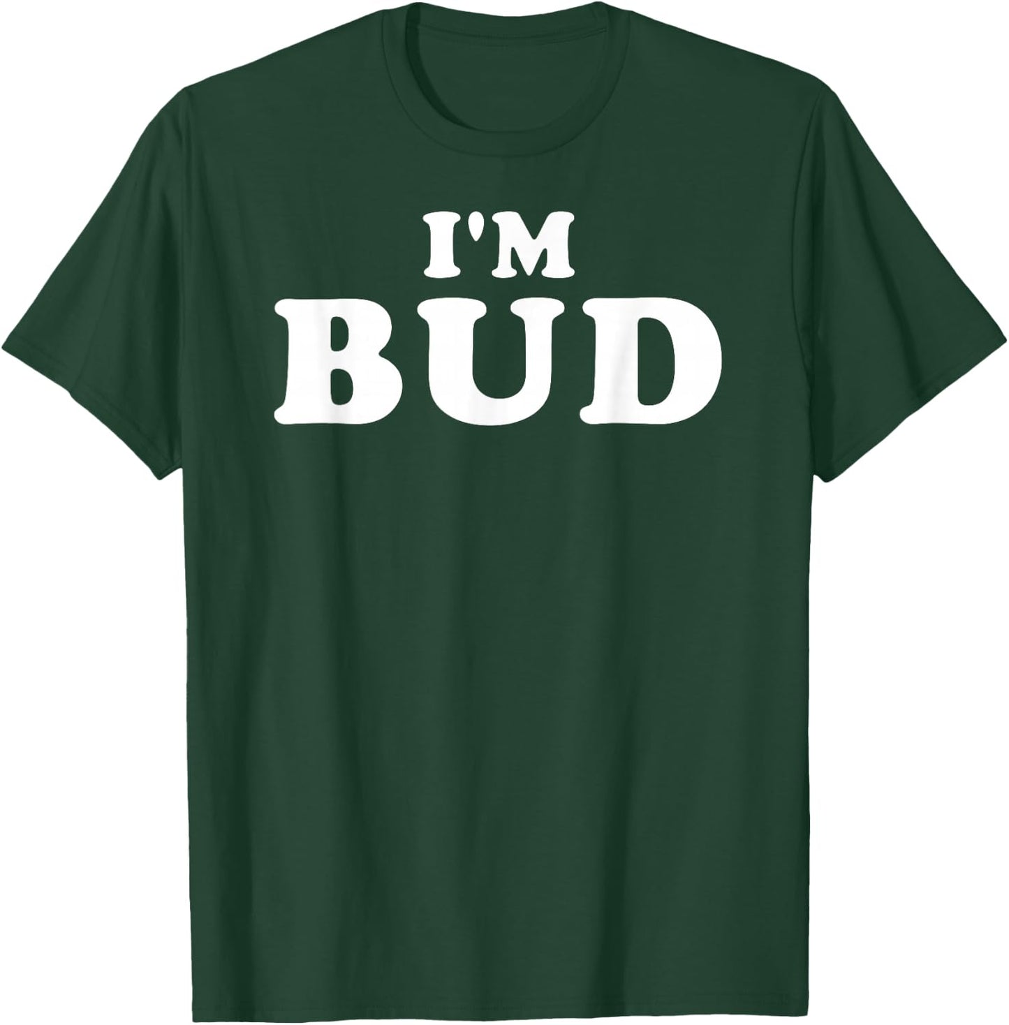 I'm Bud, My Name Is Bud, I am Bud, Personalized T-Shirt - T-Shirt | Forest