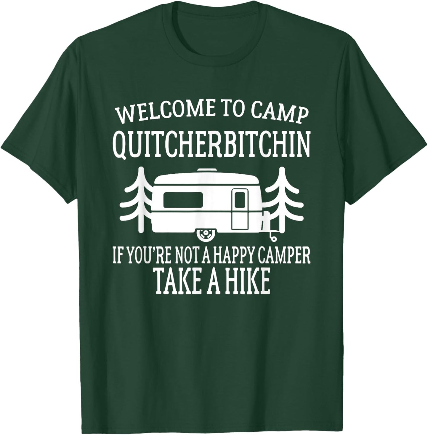 Welcome to Camp Quitcherbitchin - Funny Camping T-Shirt - T-Shirt | Forest