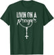 Livin On A Prayer With Rosary Catholic Lettering Art DTF0277 T-Shirt - T-Shirt | Forest