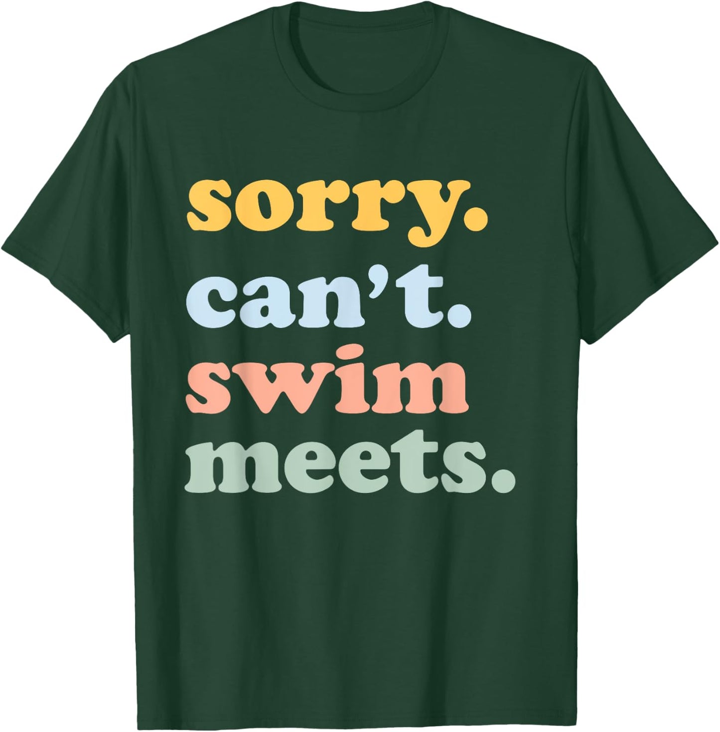 Sorry Can't Swim Meets Funny Swimming Swimmer Swim Mom Dad T-Shirt - T-Shirt | Forest