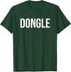Dongle Funny Awkward Random Word Computer Nerd T-Shirt - T-Shirt | Forest