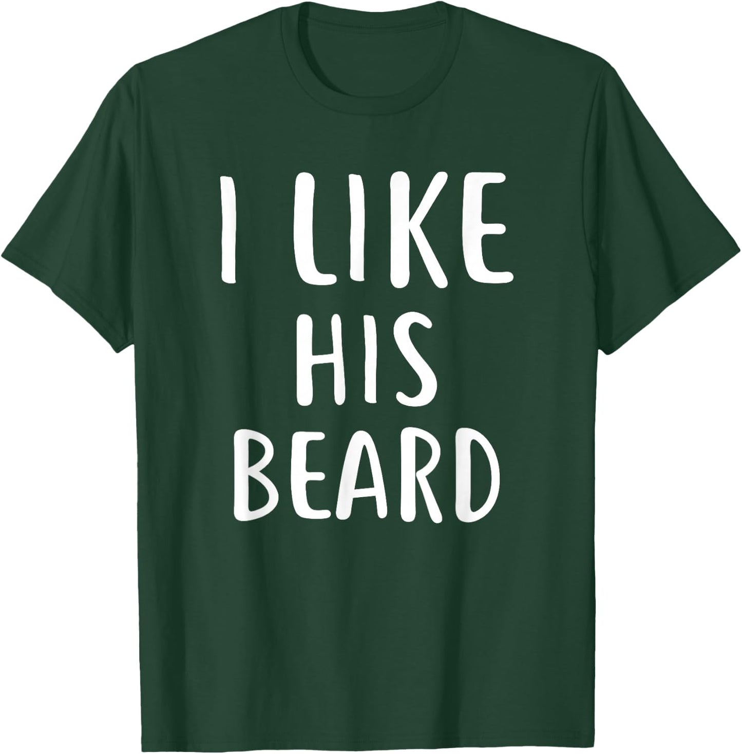 I Like His Beard Compliment Matching Couple Shirts T-Shirt - T-Shirt | Forest