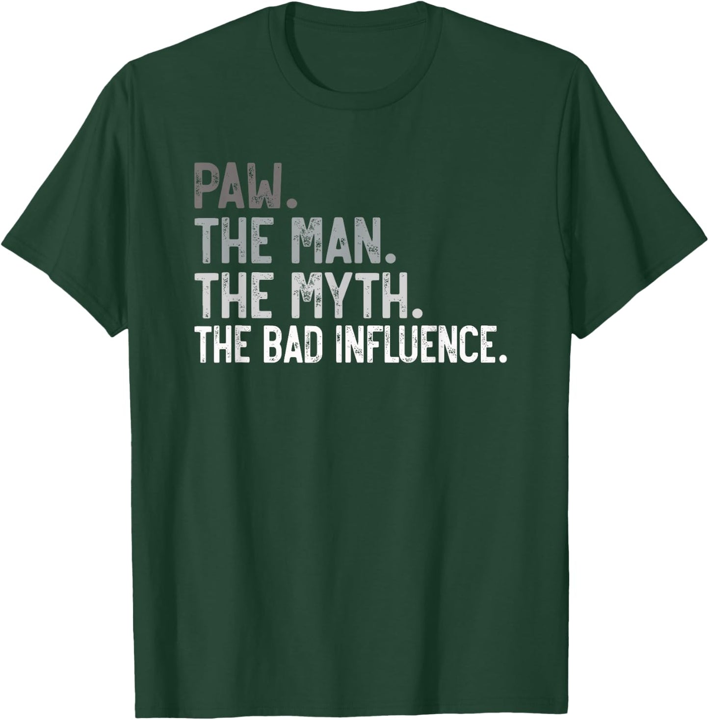 Paw the Man the Myth the bad Influence Funny Grandpa T-Shirt - T-Shirt | Forest