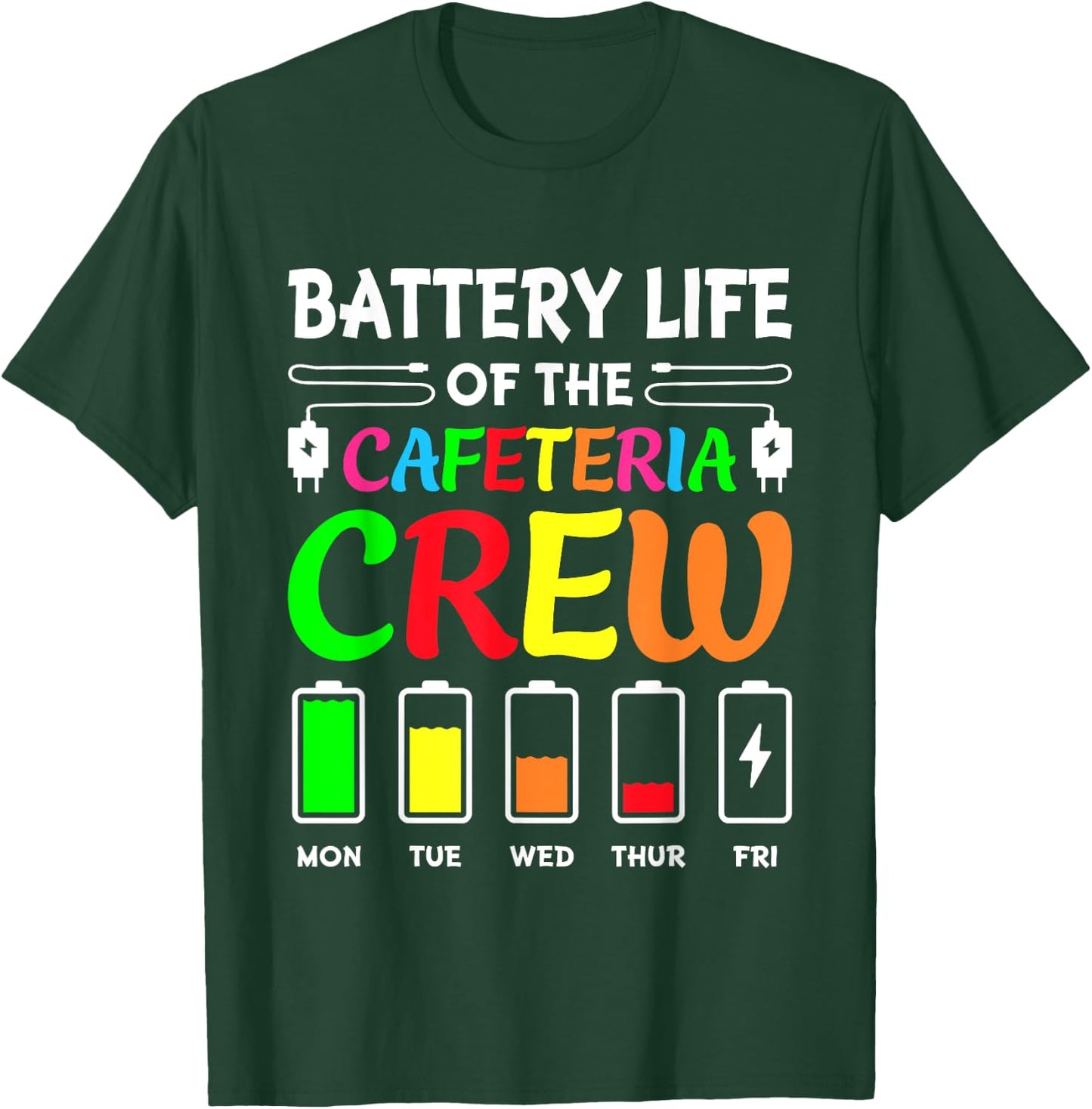 Battery Life of the Cafeteria Crew - Cafeteria School T-Shirt - T-Shirt | Forest