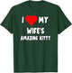 I love My Wife's Amazing Kitty - husband gift T-Shirt - T-Shirt | Forest
