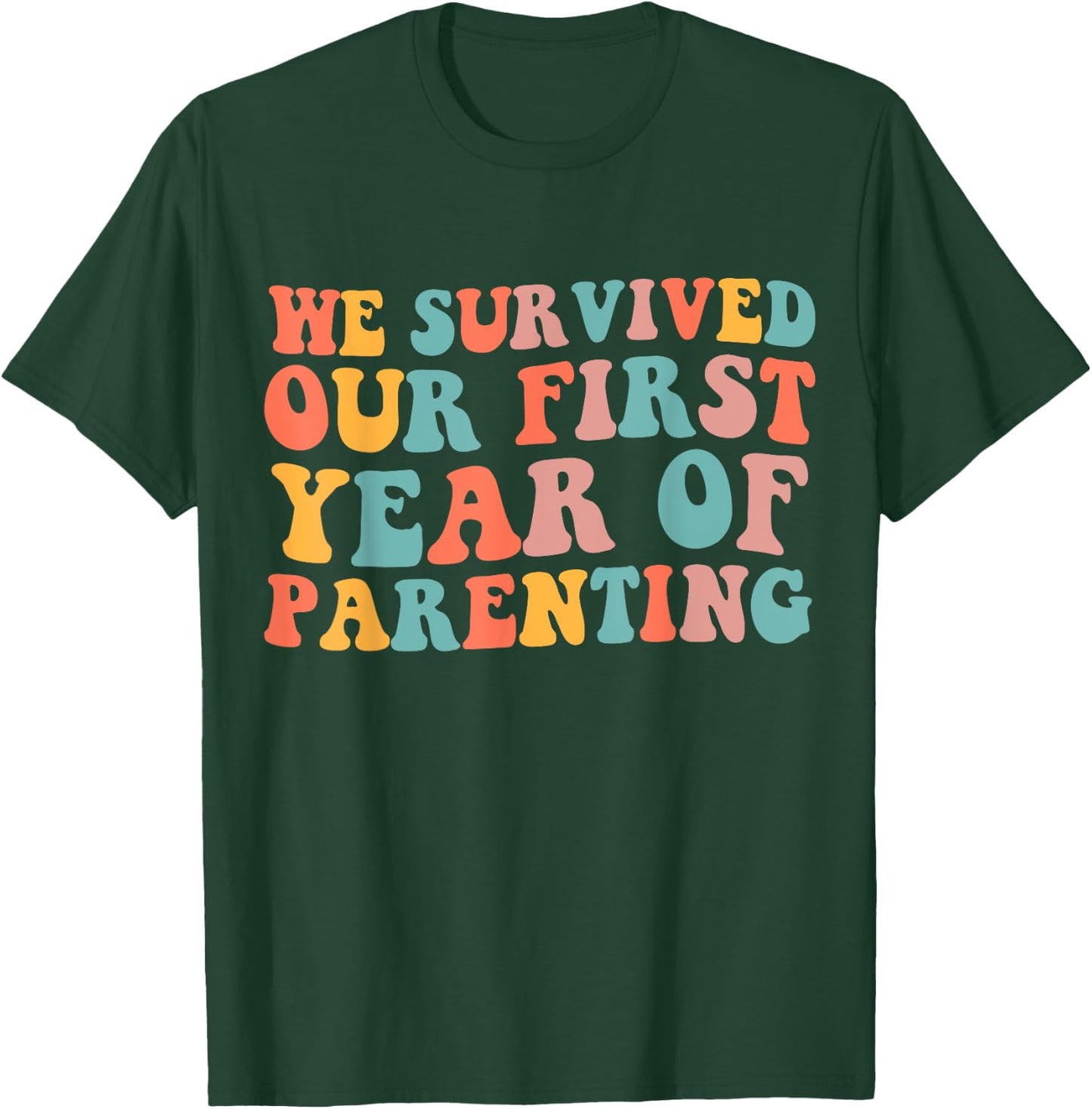 We Survived Our First Year Of Parenting T-Shirt - T-Shirt | Forest