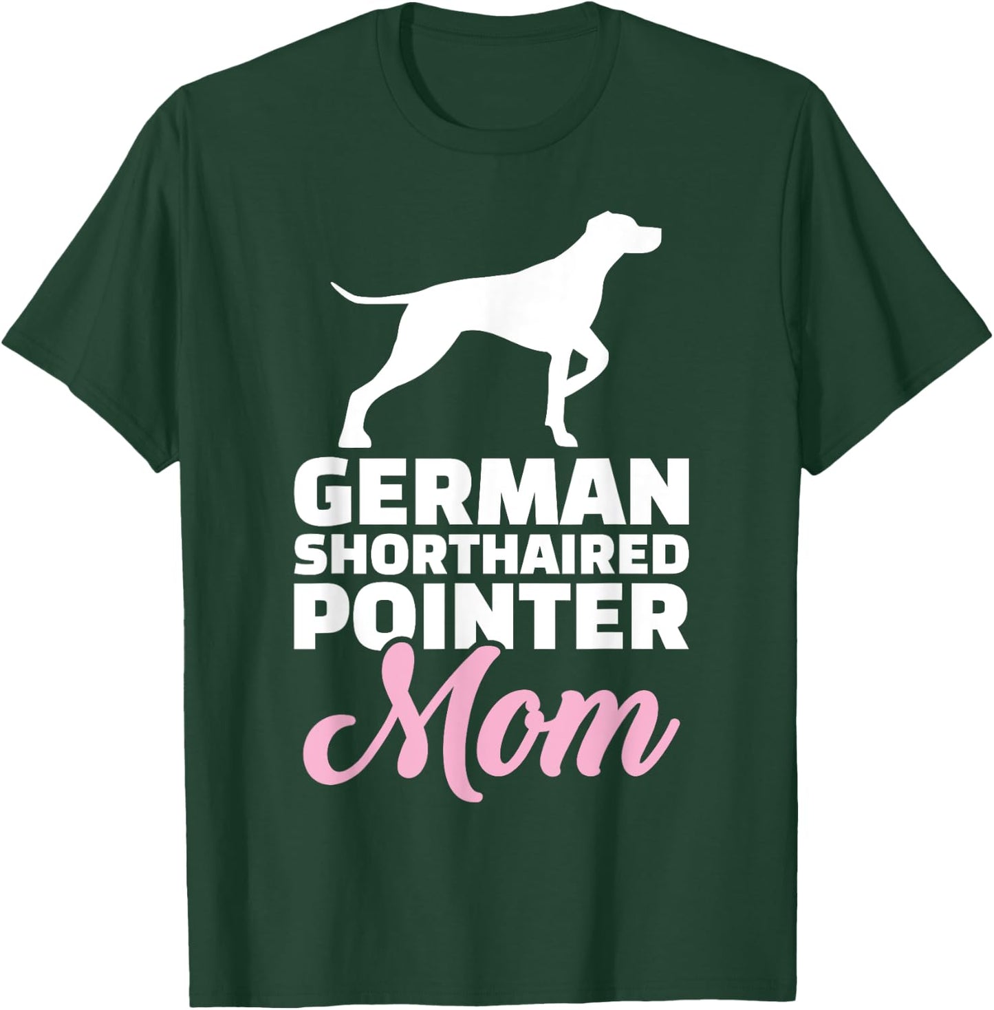 German shorthaired pointer mom T-Shirt - T-Shirt | Forest