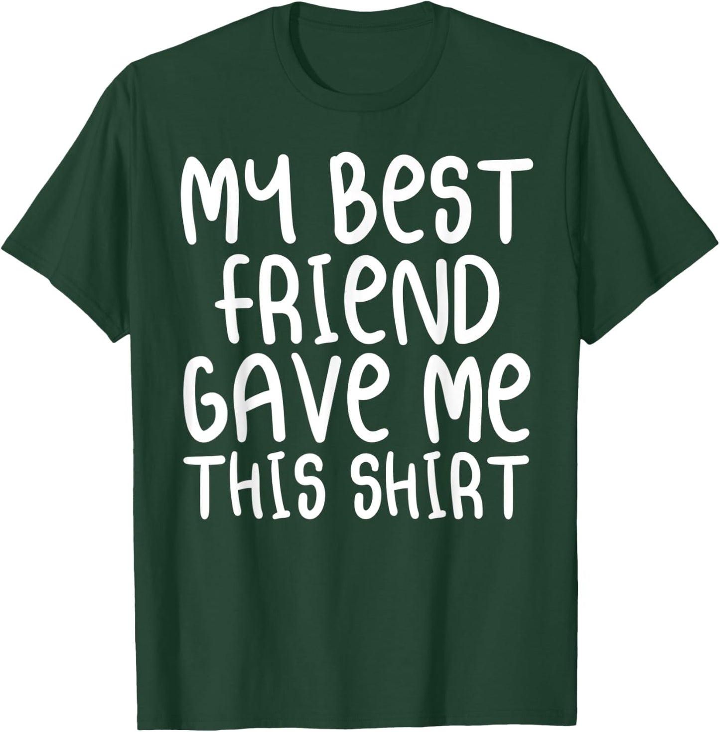 My Best Friend Gave Me This Shirt Forever Cartoon Text T-Shirt - T-Shirt | Forest