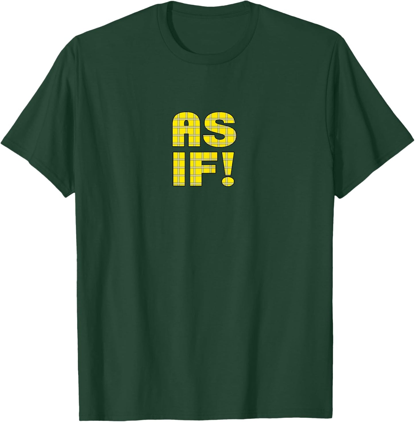 90s Clueless AS IF! Plaid Ladies | Highschool Cult T-Shirt - T-Shirt | Forest
