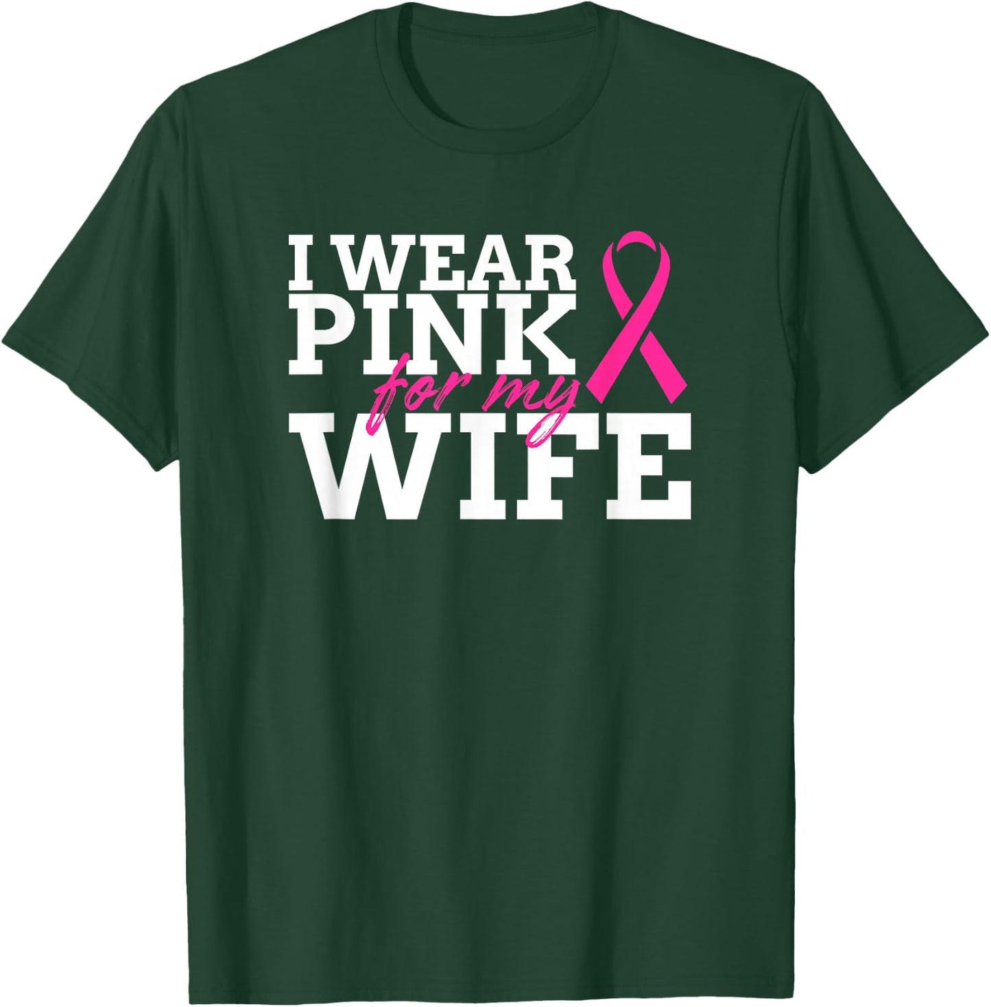 I Wear Pink For My Wife - Breast Cancer Awareness Shirt Gift T-Shirt - T-Shirt | Forest
