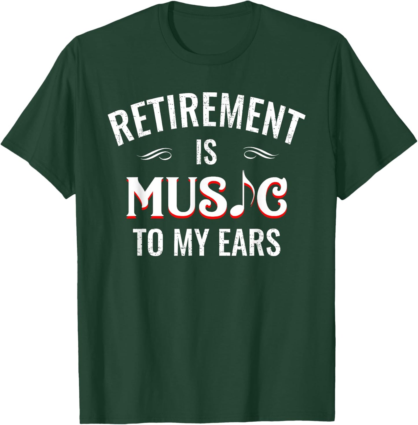 Retirement Is Music To My Ears Retired Music Teacher Funny T-Shirt - T-Shirt | Forest