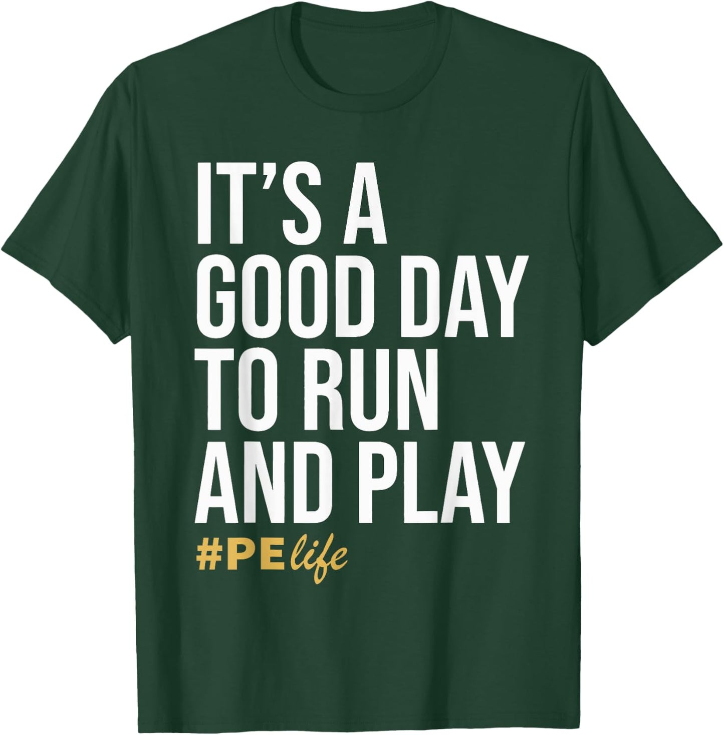 It Is A Good Day To Run And Play #PE Life Physical Education T-Shirt - T-Shirt | Forest