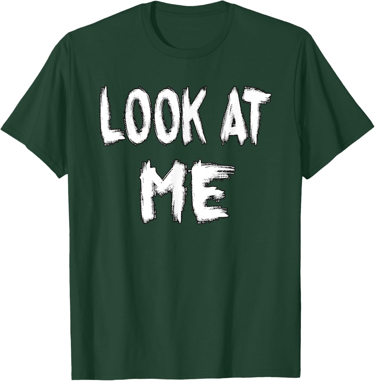 Look at Me - funny outfit for special women and men T-Shirt - T-Shirt | Forest