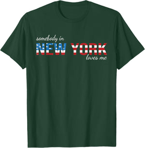 Somebody In New York Loves Me US Flag Someone in NY Souvenir T-Shirt - T-Shirt | Forest