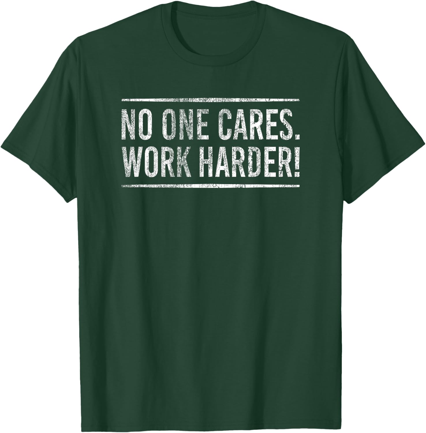 No One Cares Work Harder! Motivational Workout Gym Fitness T-Shirt - T-Shirt | Forest