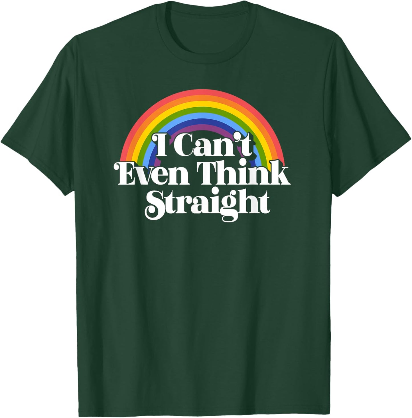 Gay Pride - I Can't Even Think Straight T-Shirt - T-Shirt | Forest