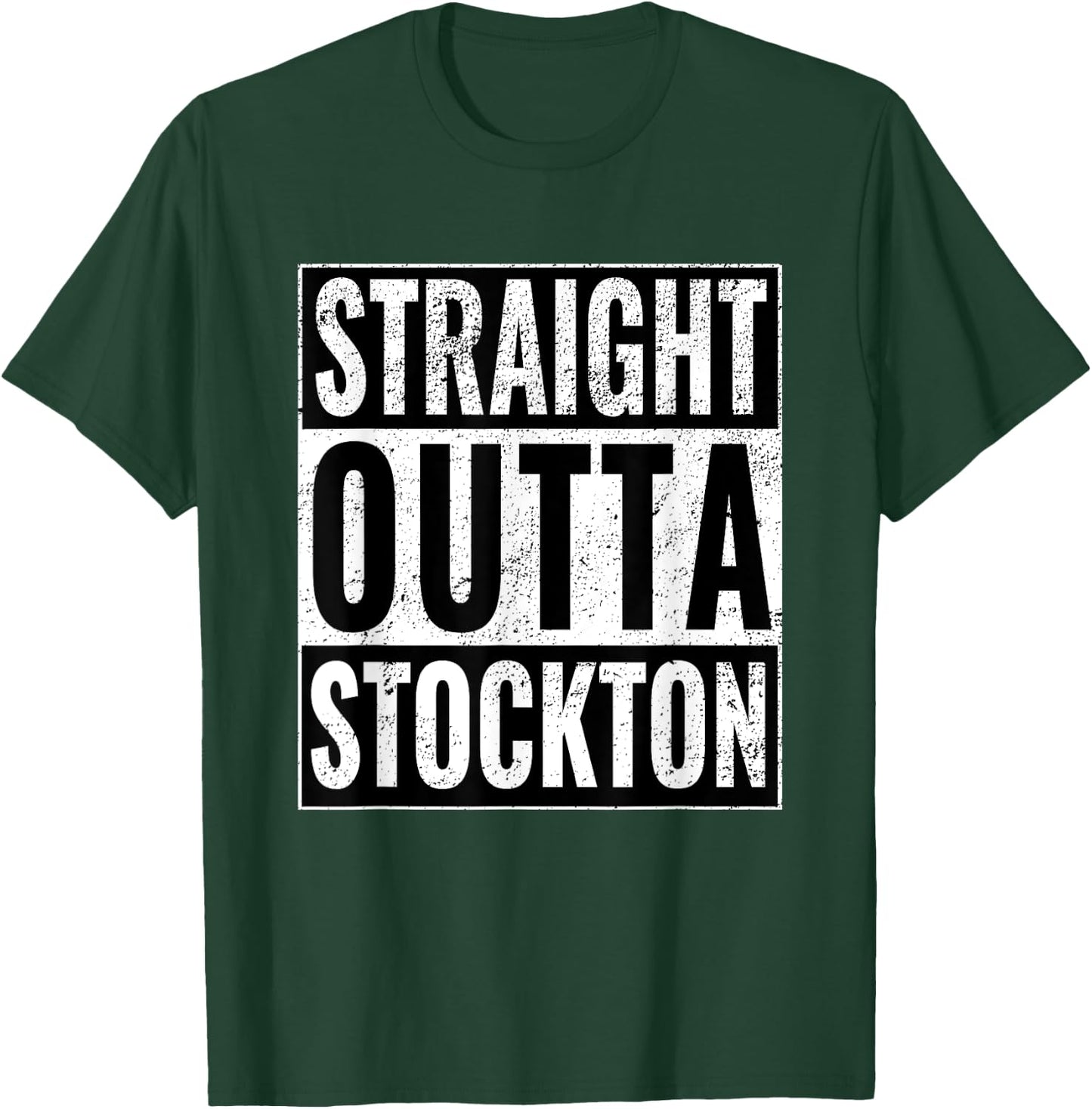 Straight Outta Stockton - Straight Out of Stockton T-Shirt - T-Shirt | Forest