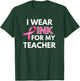 I Wear Pink For My Teacher Breast Cancer Awareness T-Shirt - T-Shirt | Forest