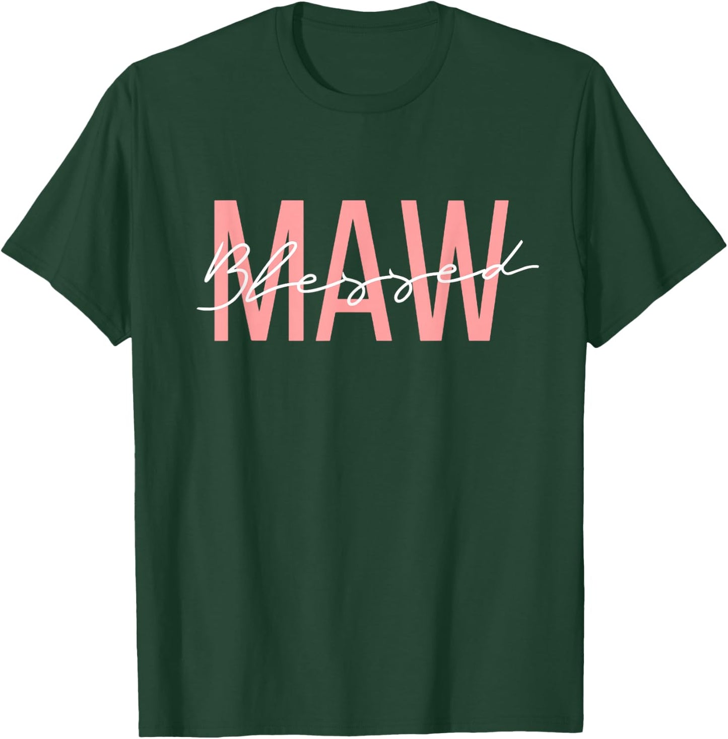 Blessed MAW Blessed to Be called MAW Mother Grandmother T-Shirt - T-Shirt | Forest