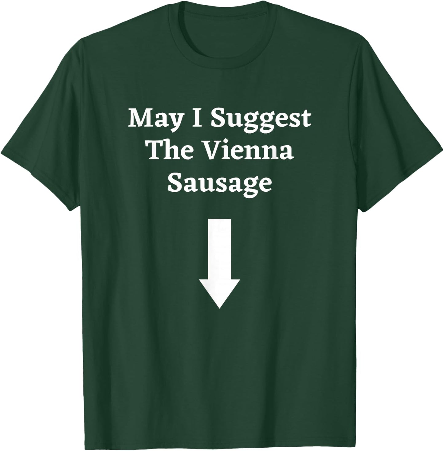 Graphic Fun Meat Apparel-May I Suggest the Vienna Sausage T-Shirt - T-Shirt | Forest