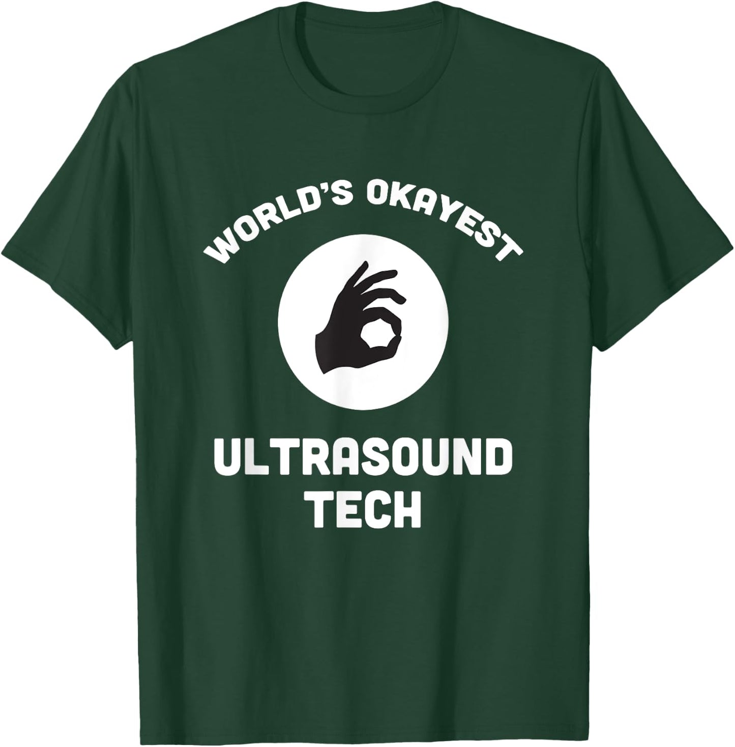 Worlds Okayest Ultrasound Tech Best Funny Gift Sonogram T-Shirt - T-Shirt | Forest