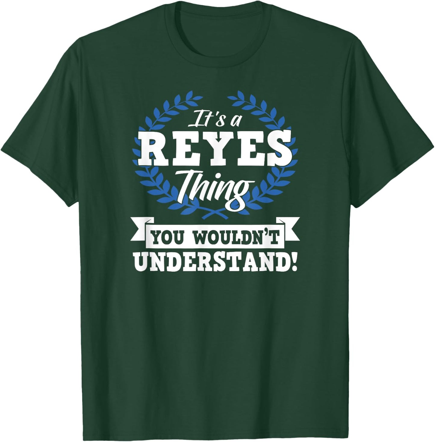 It's A Reyes Thing You Wouldn't Understand Name T-Shirt - T-Shirt | Forest